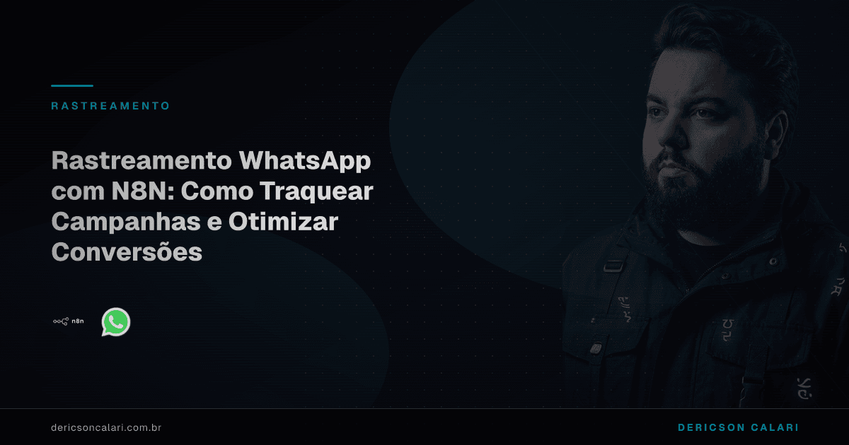 Rastreamento WhatsApp com N8N: Como Traquear Campanhas e Otimizar Conversões