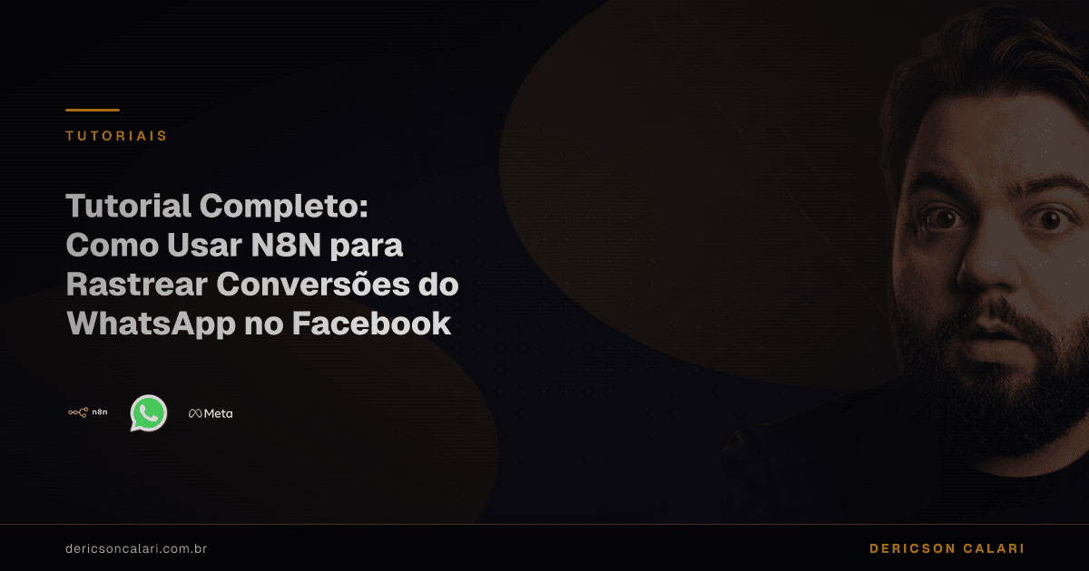 Tutorial Completo: Como Usar N8N para Rastrear Conversões do WhatsApp no Facebook