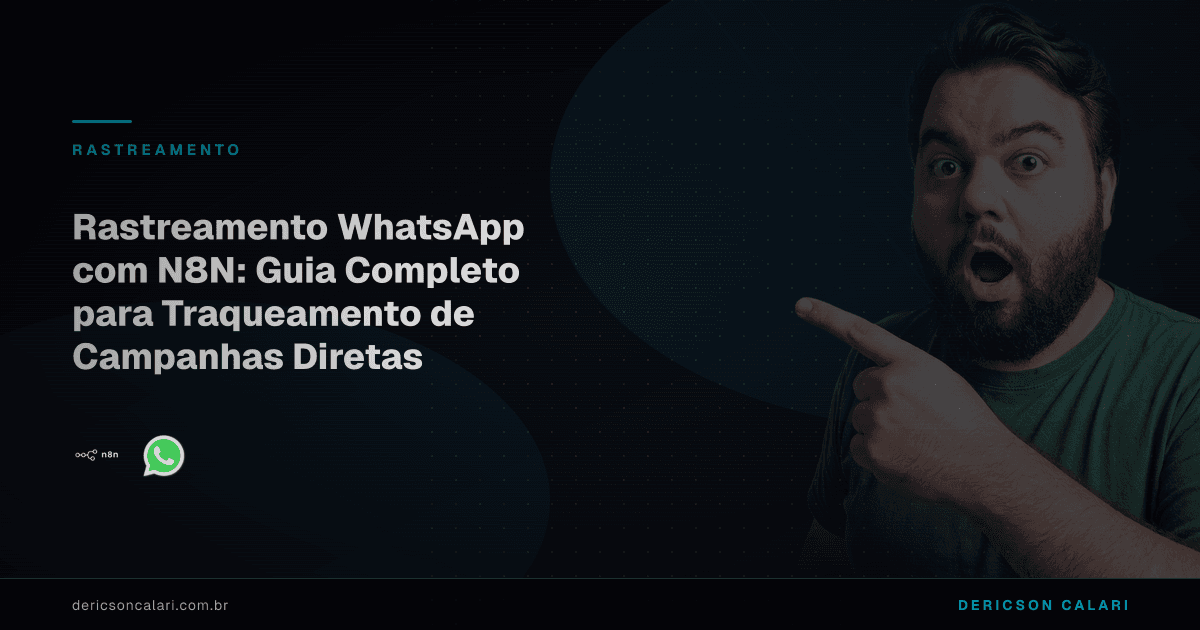 Rastreamento WhatsApp com N8N: Guia Completo para Traqueamento de Campanhas Diretas
