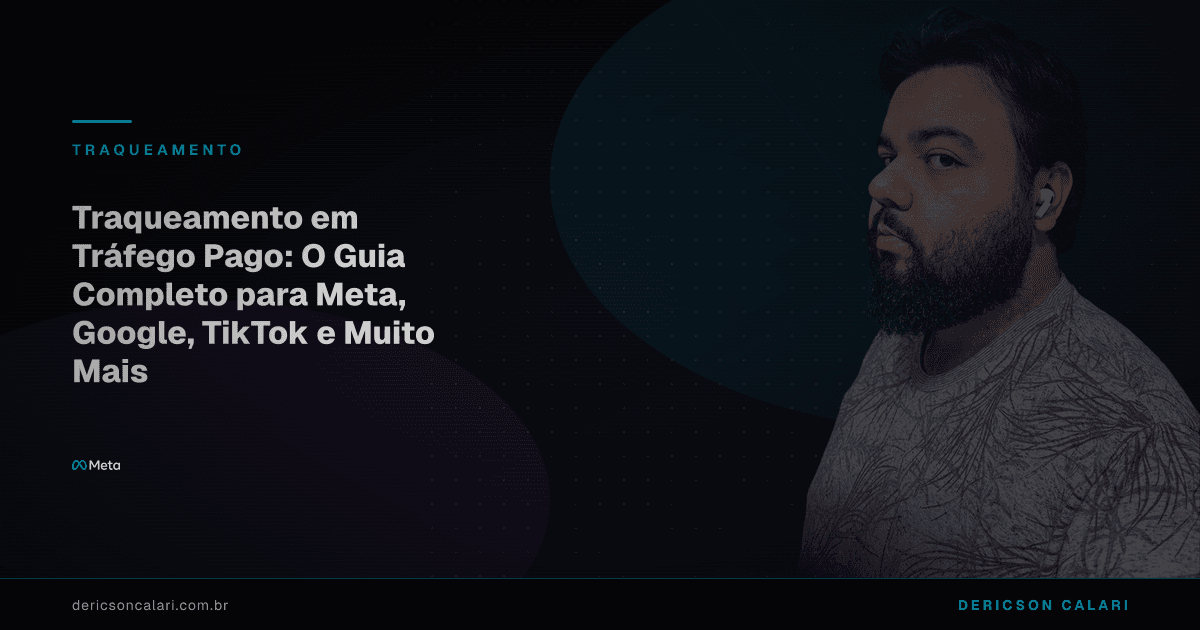 Traqueamento em Tráfego Pago: O Guia Completo para Meta, Google, TikTok e Muito Mais
