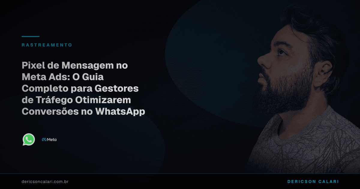 Pixel de Mensagem no Meta Ads: O Guia Completo para Gestores de Tráfego Otimizarem Conversões no WhatsApp