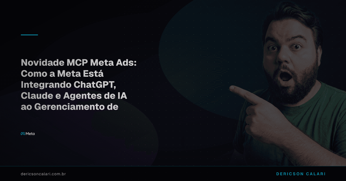 Novidade MCP Meta Ads: Como a Meta Está Integrando ChatGPT, Claude e Agentes de IA ao Gerenciamento de Anúncios