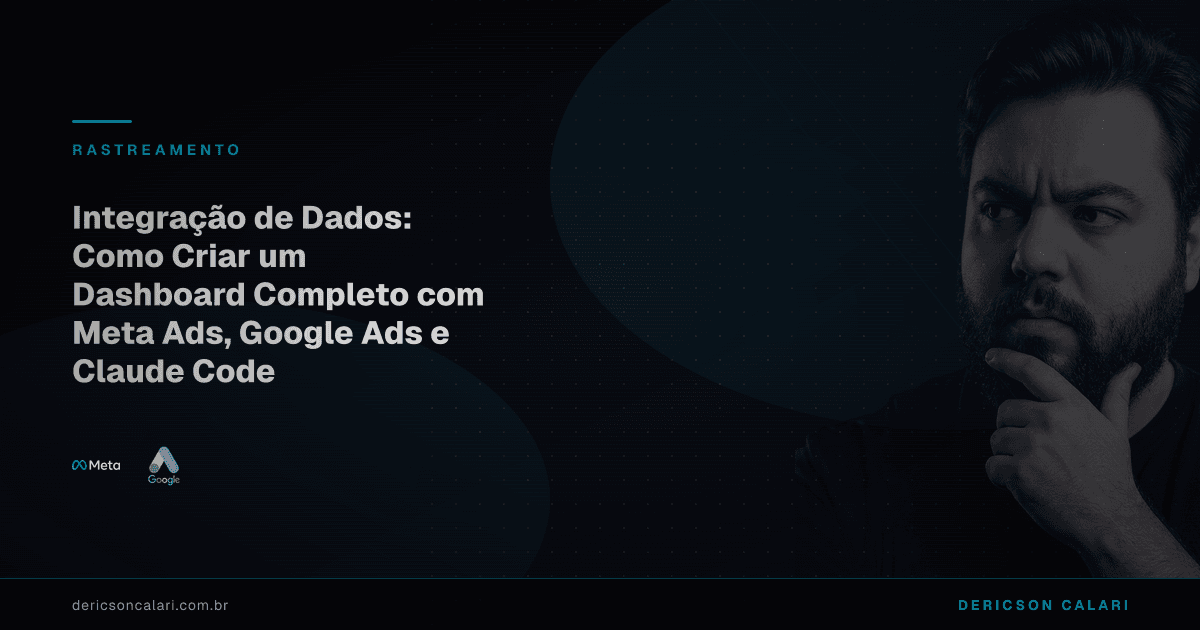 Integração de Dados: Como Criar um Dashboard Completo com Meta Ads, Google Ads e Claude Code