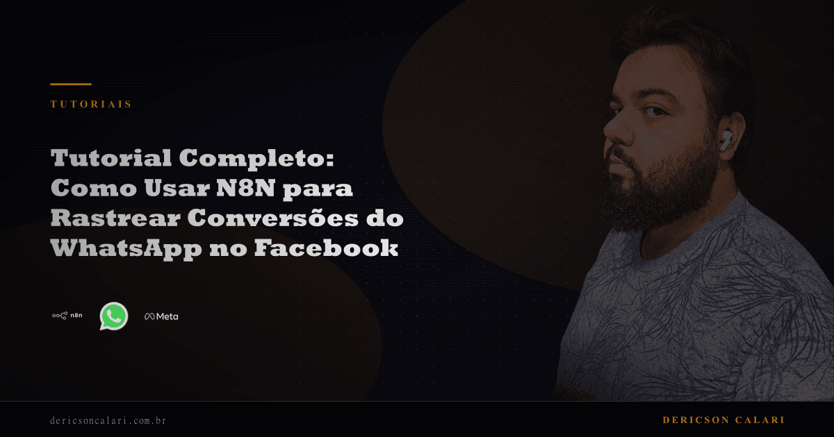 Tutorial Completo: Como Usar N8N para Rastrear Conversões do WhatsApp no Facebook
