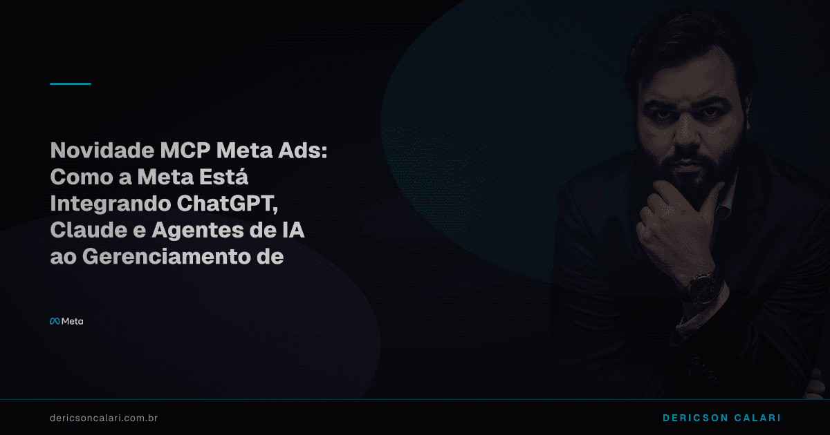 Novidade MCP Meta Ads: Como a Meta Está Integrando ChatGPT, Claude e Agentes de IA ao Gerenciamento de Anúncios