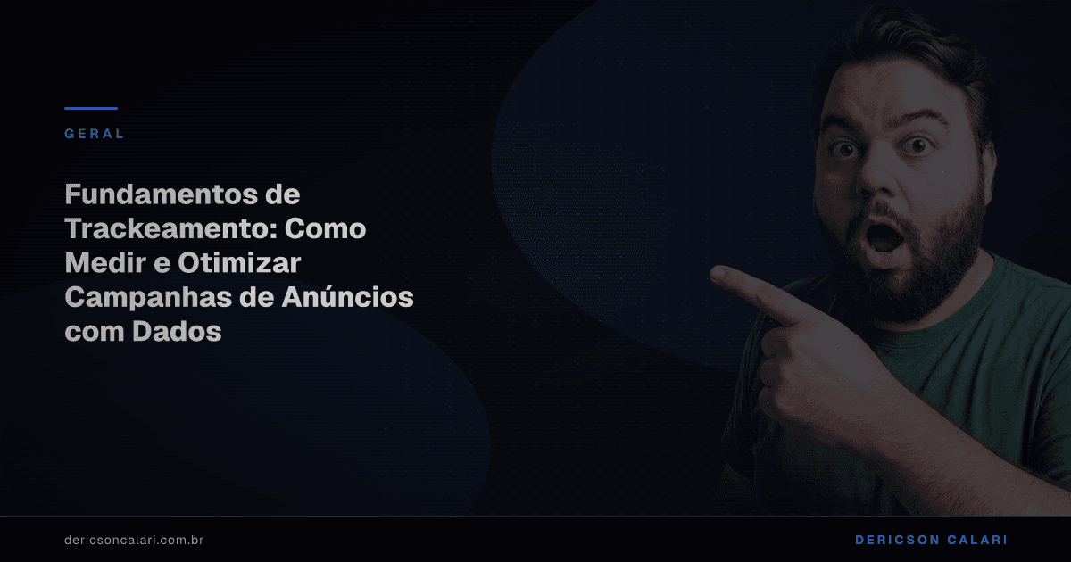 Fundamentos de Trackeamento: Como Medir e Otimizar Campanhas de Anúncios com Dados