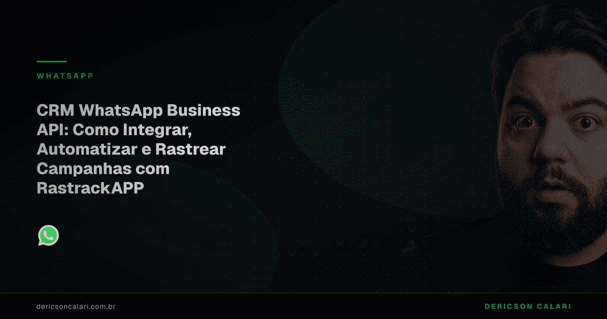 CRM WhatsApp Business API: Como Integrar, Automatizar e Rastrear Campanhas com RastrackAPP