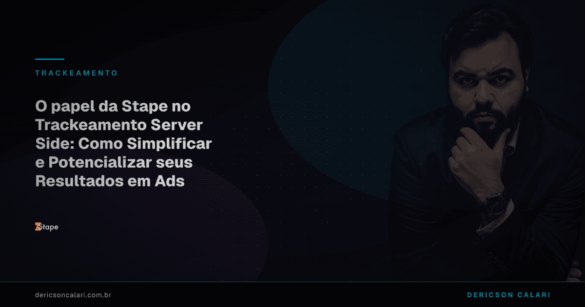 O papel da Stape no Trackeamento Server Side: Como Simplificar e Potencializar seus Resultados em Ads