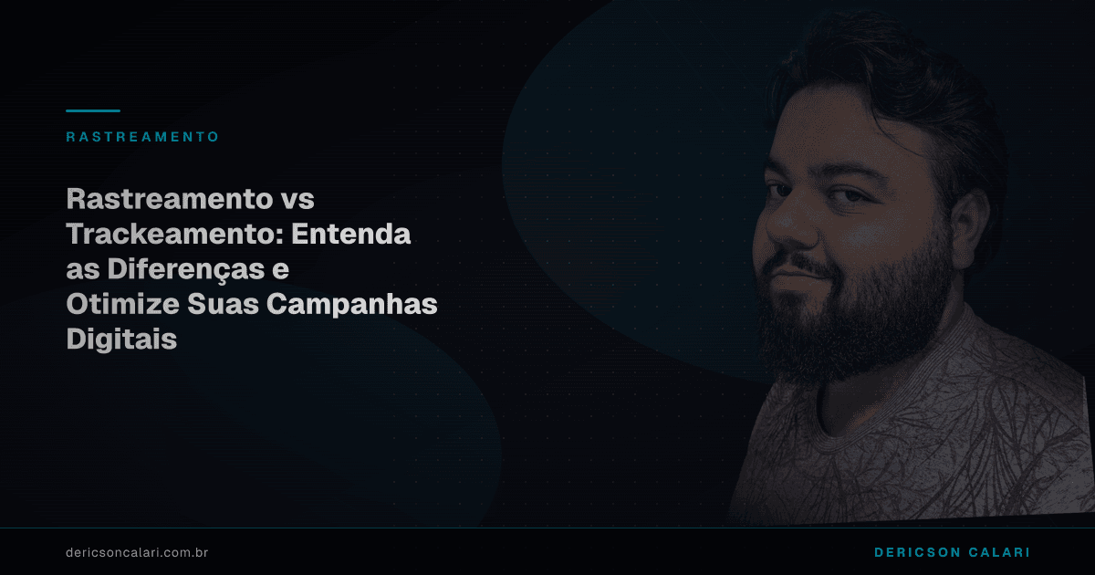 Rastreamento vs Trackeamento: Entenda as Diferenças e Otimize Suas Campanhas Digitais