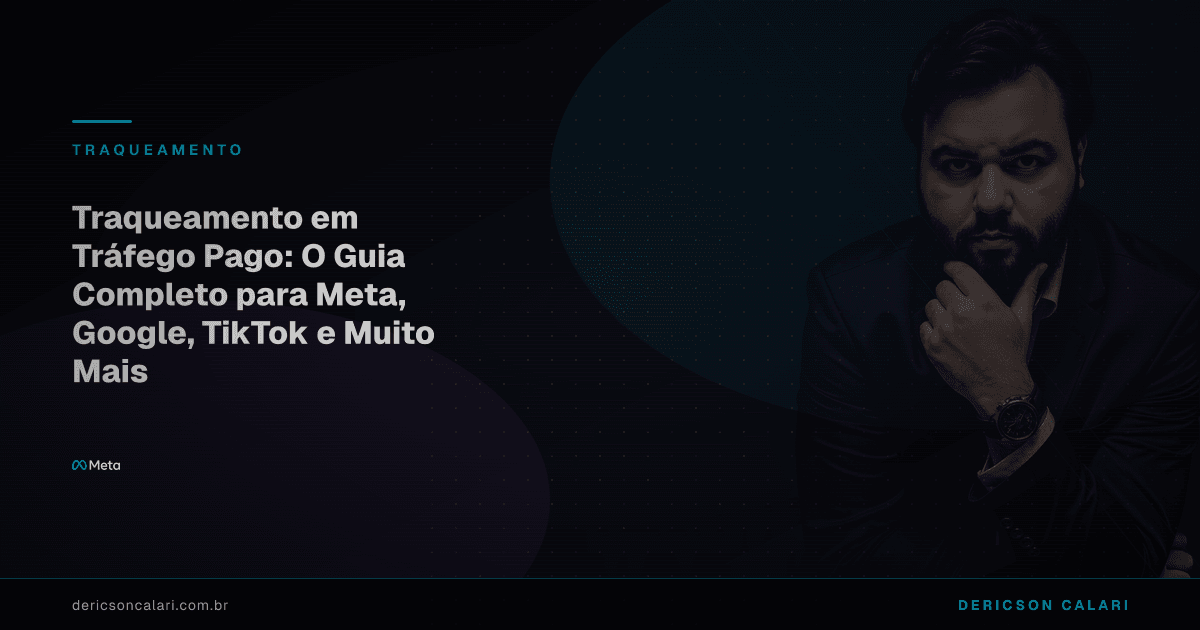 Traqueamento em Tráfego Pago: O Guia Completo para Meta, Google, TikTok e Muito Mais