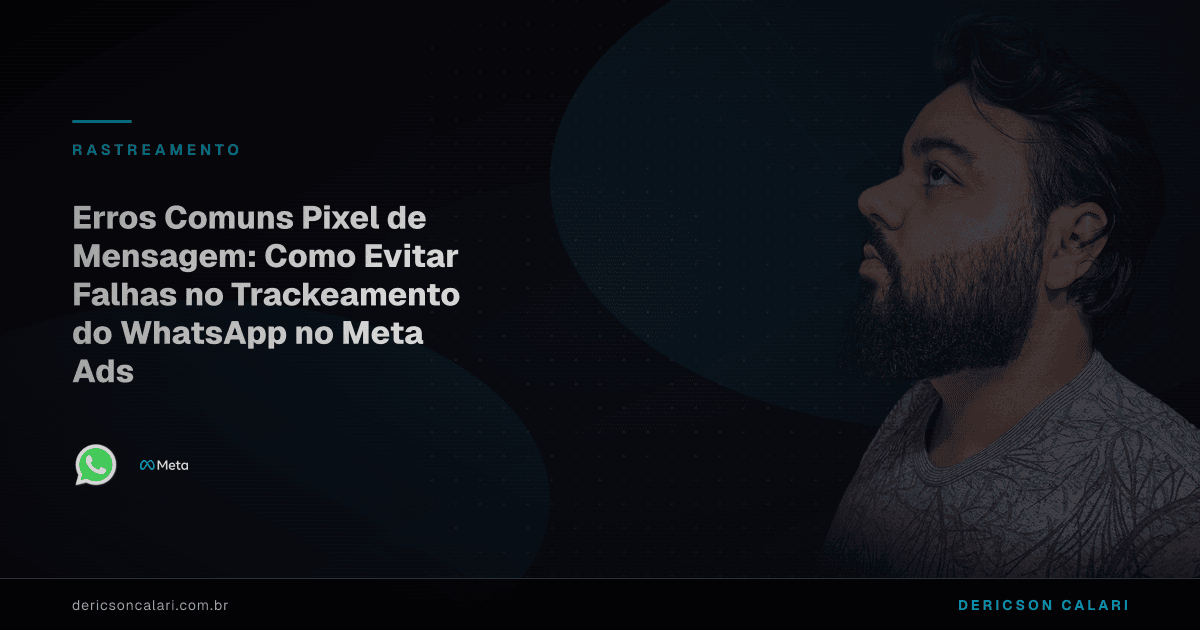 Erros Comuns Pixel de Mensagem: Como Evitar Falhas no Trackeamento do WhatsApp no Meta Ads