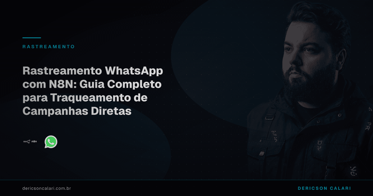 Rastreamento WhatsApp com N8N: Guia Completo para Traqueamento de Campanhas Diretas