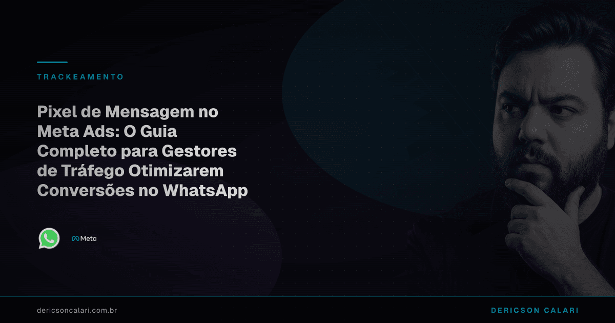 Pixel de Mensagem no Meta Ads: O Guia Completo para Gestores de Tráfego Otimizarem Conversões no WhatsApp