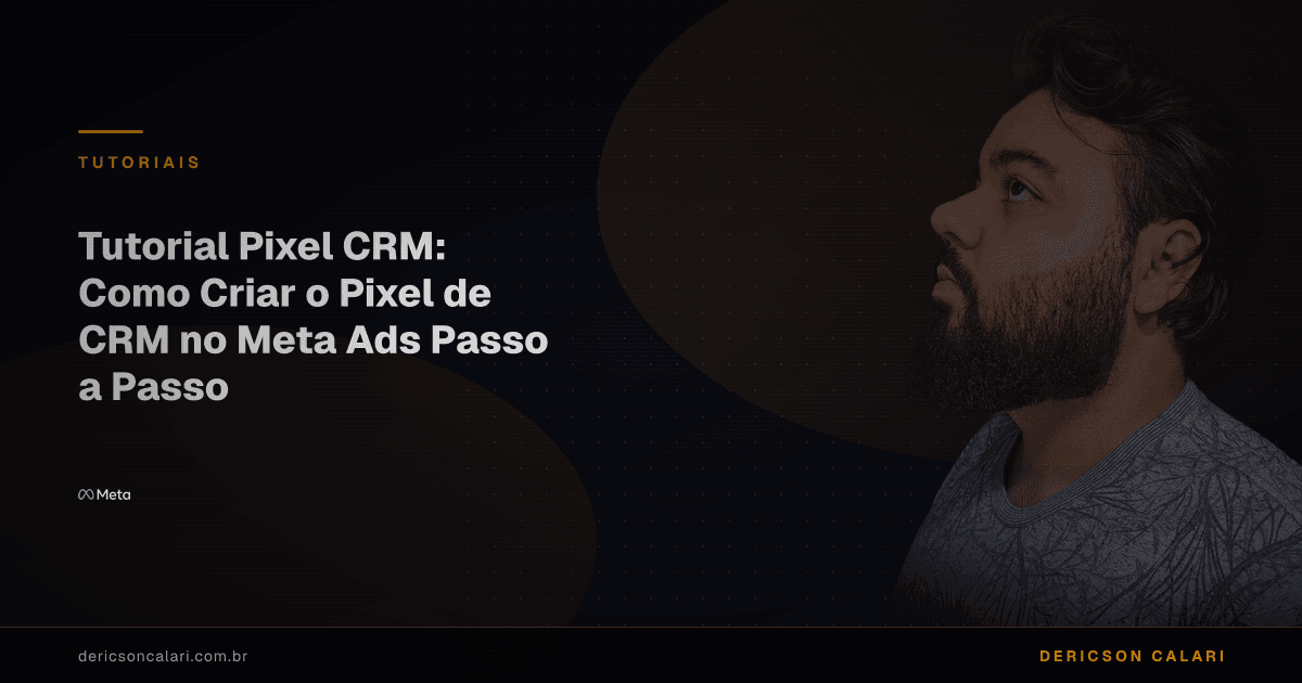 Tutorial Pixel CRM: Como Criar o Pixel de CRM no Meta Ads Passo a Passo
