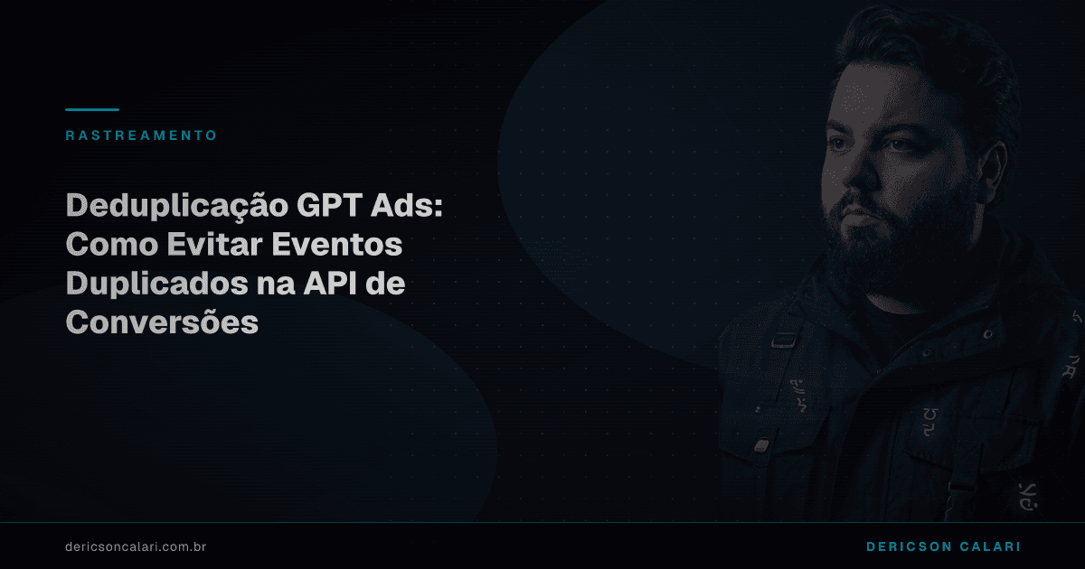 Deduplicação GPT Ads: Como Evitar Eventos Duplicados na API de Conversões