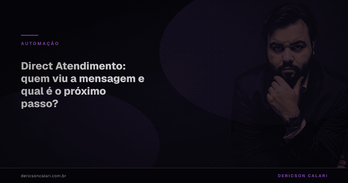 Direct Atendimento: quem viu a mensagem e qual é o próximo passo?