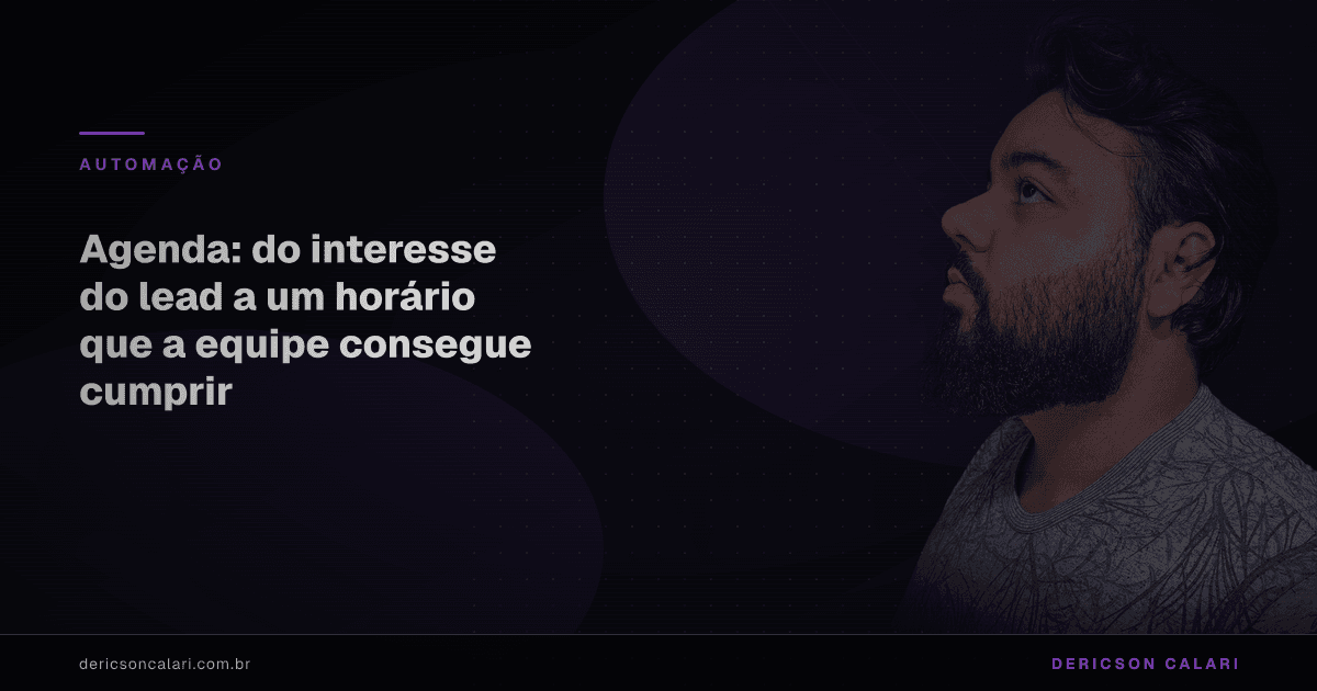 Agenda: do interesse do lead a um horário que a equipe consegue cumprir