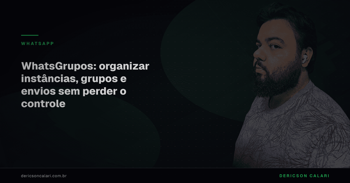 WhatsGrupos: organizar instâncias, grupos e envios sem perder o controle