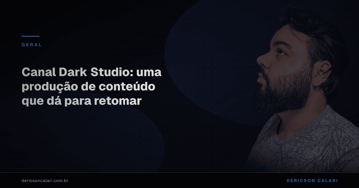 Canal Dark Studio: uma produção de conteúdo que dá para retomar