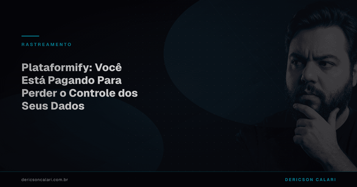 Plataformify: Você Está Pagando Para Perder o Controle dos Seus Dados